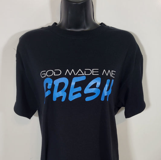 God Made Me Fresh Black Short Sleeve T-Shirt